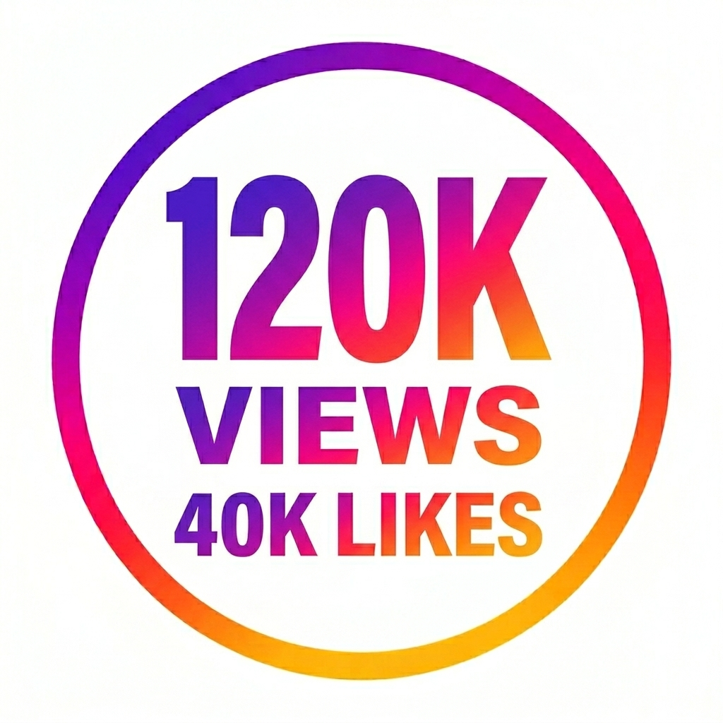 120K VIEWS + 40K LIKES