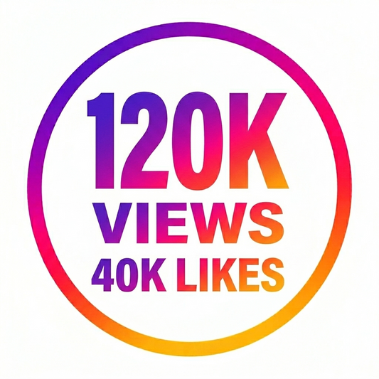 120K VIEWS + 40K LIKES
